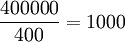 frac{400000}{400}=1000